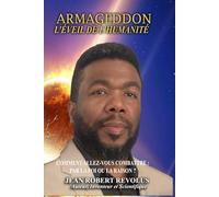 Armageddon : Le réveil de l'humanité.: Comment combattrez-vous : par la foi ou par la raison ?