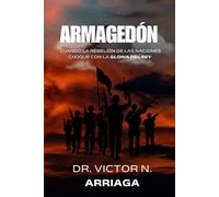 ARMAGEDÓN: Cuando la Rebelión de las Naciones choque con la Gloria del Rey