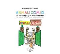 Armalicomio. Cu nasci lapis, po' moriri mouse? Chi nasce matita, può morire mouse?