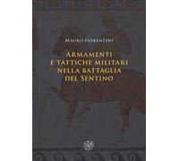 Armamenti e tattiche militari nella battaglia del Sentino. Nuova ediz.