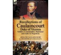 Armand-Augustin-Louis Caulaincourt Dé Recollections of Caulaincourt (Tascabile)