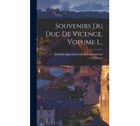 Armand-Augustin-Louis De Cau Souvenirs Du Duc De Vicence, Vo (Copertina rigida)