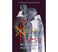 Armand de Malleray X-Ray of the Priest In a Field Hospital (Tascabile)
