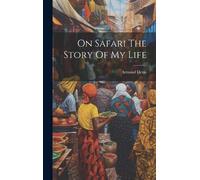 Armand Denis On Safari The Story Of My Life (Copertina rigida)