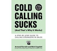 Armand Farrokh Nick Cegel Cold Calling Sucks (And That's Why It Wor (Tascabile)