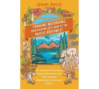 Armand Hansen All you need to know about foraging mushrooms in the p (Tascabile)