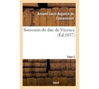Armand-Louis Augustin de Caulainco Souvenirs Du Duc de Vicence- Tom (Tascabile)