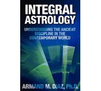 Armand M Diaz Integral Astrology (Tascabile)