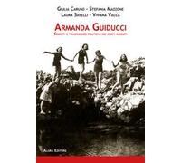 Armanda Guiducci. Segreti e trasparenze politiche dei corpi narrati
