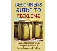 Armando Artley Beginners Guide To Pickling (Tascabile)