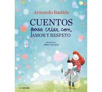 Armando Bastida Cuentos para criar con amor y respeto / Stori (Copertina rigida)
