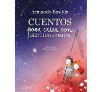 Armando Bastida Cuentos para criar con sentido común / Storie (Copertina rigida)