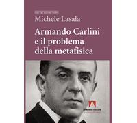 Libri Lasala Michele - Armando Carlini E Il Problema Della Metafisica