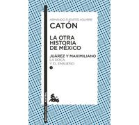 Armando Fuentes Aguirre La Otra Historia de México. Juárez Y Maximil (Tascabile)