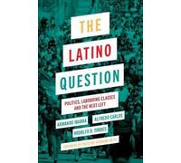 Armando Ibarra Alfredo Carlos Rodolfo D Torres The Latino Question (Tascabile)