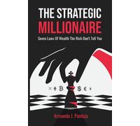 Armando J Pantoja The Strategic Millionaire (Tascabile)