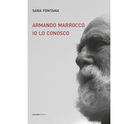 Armando Marrocco Io lo conosco - Fontana Sara