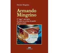 Armando Mingrino. Il «sogno», mai sopito, di rendere un servizio di qualità all'uomo malato