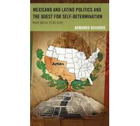 Armando Navarro Mexicano and Latino Politics and the Quest for Self- (Tascabile)