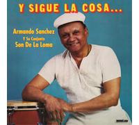 Armando Sanchez Y Su Conjunto Son De La Loma Y Sigue La Cosa (CD) Album