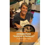 Armandone. Fuochi e padelle