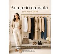 Armario cápsula para mujer 2026: La guía moderna para un estilo sin esfuerzo, compras inteligentes y elegancia sostenible.