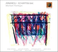 Armaroli Schiaffini - ARMAROLI - SCHIAFFINI 6TET - Monkian Florilegio