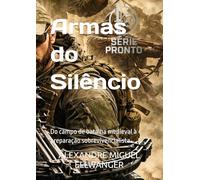 Armas do Silêncio: Do campo de batalha medieval à preparação sobrevivencialista