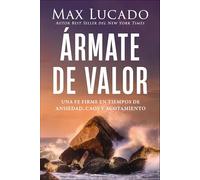 Ármate de valor: Una fe firme en tiempos de ansiedad, caos y agotamiento