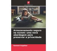 Armazenamento seguro na nuvem: uma nova abordagem para preservar a privacidade