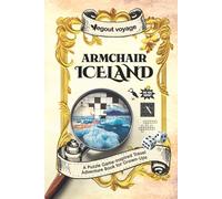 Armchair Iceland: A Puzzle Game-Inspired Travel Adventure Book for Grown-Ups