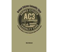 Armed Citizen Casualty Care: A Practical Guide to Trauma Response When Seconds Count