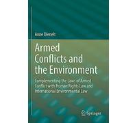 Armed Conflicts and the Environment: Complementing the Laws of Armed Conflict with Human Rights Law and International Environmental Law