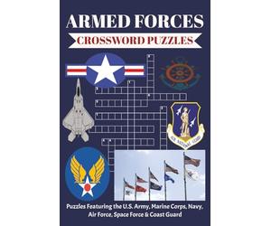 ARMED FORCES CROSSWORD PUZZLES: Puzzles Featuring the U.S. Army, Marine Corps, Navy, Air Force, Space Force & Coast Guard” Gift For Vacation, Holidays and Relaxation