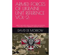 ARMED FORCES OF UKRAINE UNIT REFERENCE VOL-2:: ARMY INFANTRY, MECH INFANTRY, MOUNTAIN, ASSAULT, AND, TERRITIRIAL DEFENSE FORCES.