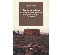 Armée et religion dans le monde romain. La Legio Tertia Augusta en Afrique...