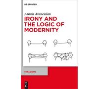 Armen Avanessian Irony and the Logic of Modernity (Copertina rigida) Paradigms