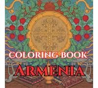 Armenia Calm | Adult Coloring Book of Ararat, Monasteries & Motifs: 50 Simple, Relaxing Pages with Gentle Intricate Patterns - Khor Virap & Garni, ... Pomegranates, Grapevines & Everyday Life