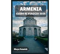 ARMENIA GUIDA DI VIAGGIO 2026
