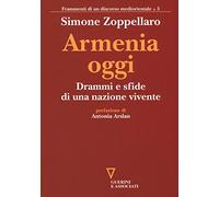 Armenia oggi. Drammi e sfide di una nazione vivente