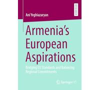 Armenia’s European Aspirations: Bridging EU Standards and Balancing Regional Commitments