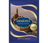 ARMENIA Travel Guide 2025