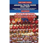 ARMENIA TRAVEL GUIDE 2026-2027: Ancient Heritage, Scenic Beauty & Smart Tour Secrets for a Safe, Confident, and Unforgettable Experience