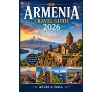 Armenia Travel Guide 2026: Discover Yerevan, Lake Sevan, Tatev, Hidden Gems, Ancient Monasteries, Wine Regions & Local Culture