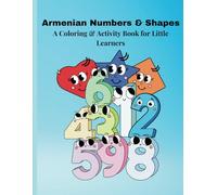 Armenian Numbers & Shapes: A Coloring Journey for Little Learners: Educational Coloring Pages with Armenian Numbers and Shapes ( Trace, count and color)