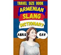 Armenian Slang Dictionary: A Hilarious Guide to Armenian Street Talk & Everyday Expressions: 17