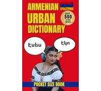 Armenian Urban Dictionary: The Complete Guide to Modern Armenian Slang, Street Expressions, and Everyday Speech