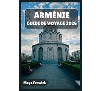 ARMÉNIE GUIDE DE VOYAGE 2026