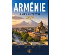 ARMÉNIE GUIDE DE VOYAGE 2026: Une planification intelligente pour chaque type d'explorateur