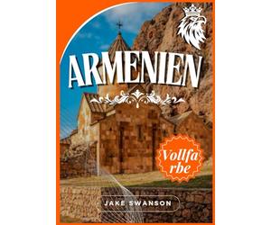 Armenien Reiseführer 2025-2026: Reisetipps: Packtipps, mobile Karten und Einreiseinformationen